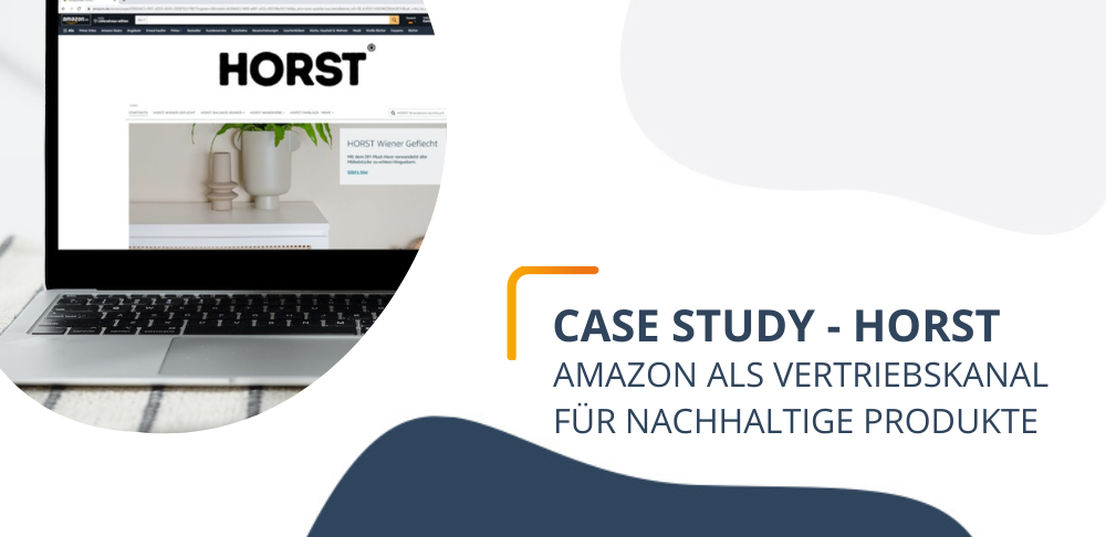 Case Study HORST – Amazon als Vertriebskanal fĂŒr nachhaltige Produkte